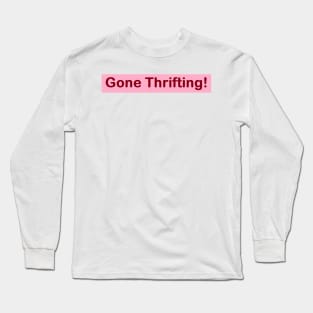 Gone Thrifting! Long Sleeve T-Shirt